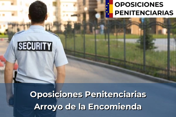 Oposiciones Penitenciarias en Arroyo de la Encomienda