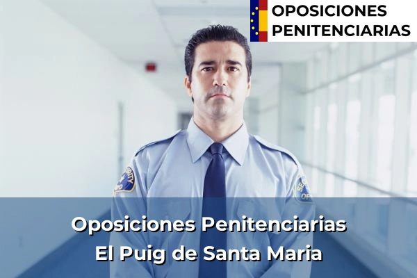 Oposiciones Penitenciarias en El Puig de Santa Maria