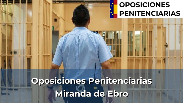 Oposiciones Penitenciarias en Miranda de Ebro