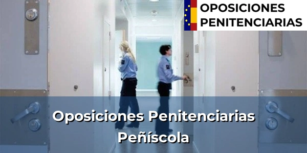 Oposiciones Penitenciarias en Peñíscola