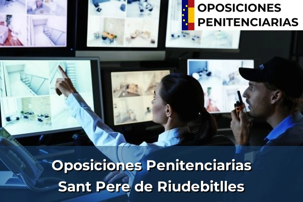Oposiciones Penitenciarias en Sant Pere de Riudebitlles
