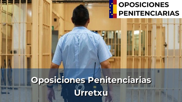 Oposiciones Penitenciarias en Agurain 136 Oposiciones Penitenciarias en Urretxu