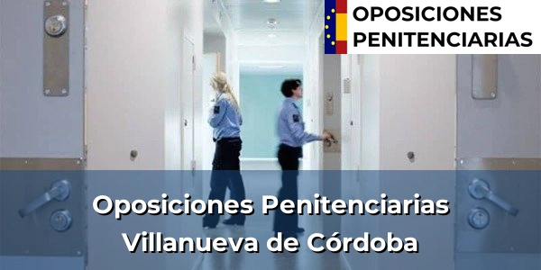 Oposiciones Penitenciarias en Villanueva de Córdoba