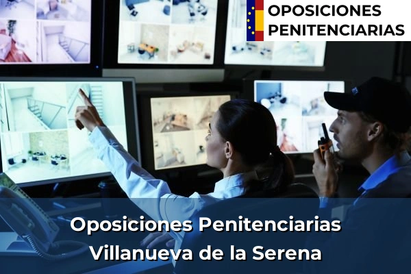 Oposiciones Penitenciarias en Villanueva de la Serena