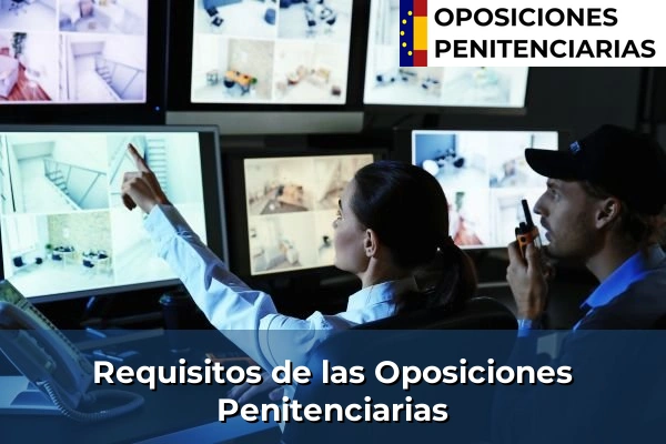 Salidas profesionales de las Oposiciones Penitenciarias 40 Requisitos generales de las Oposiciones Penitenciarias
